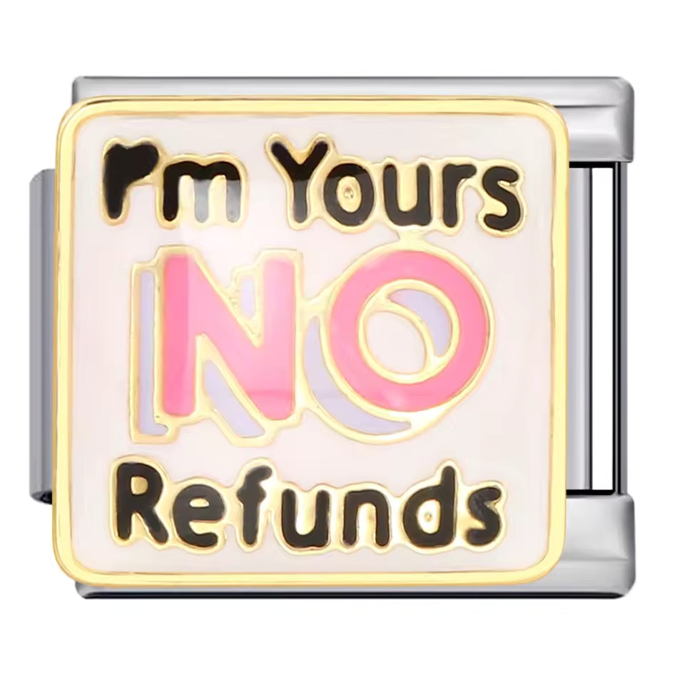 I'm yours, no refunds